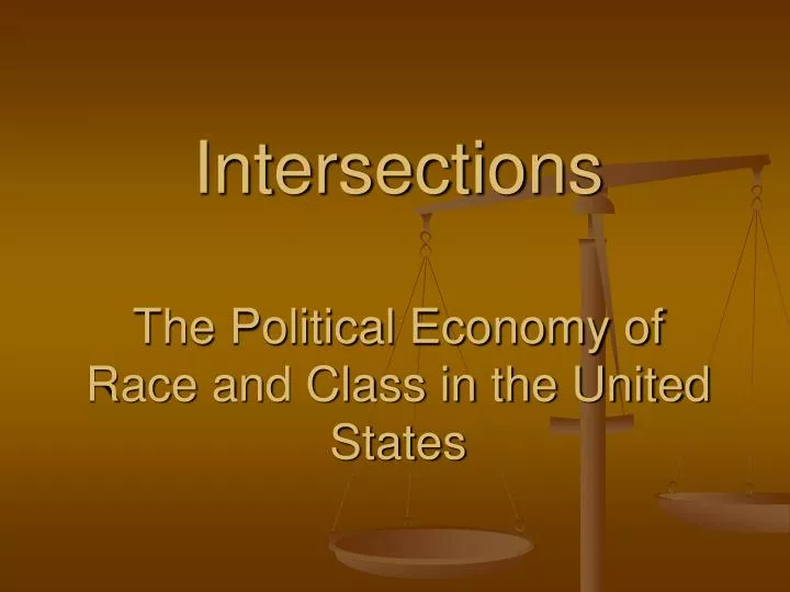 intersections the political economy of race and class in the united states