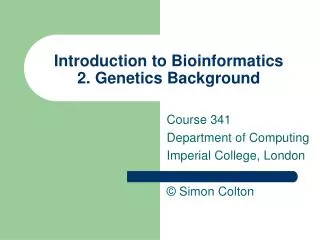 Introduction to Bioinformatics 2. Genetics Background