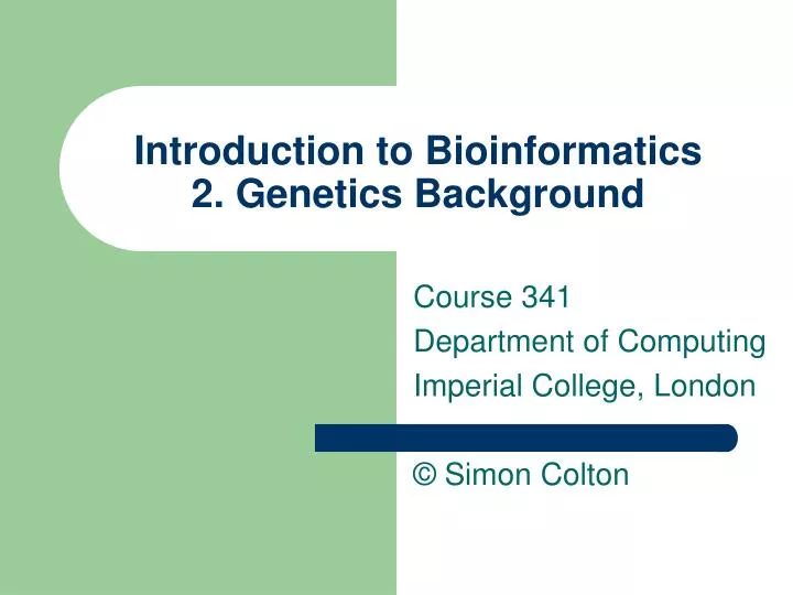 introduction to bioinformatics 2 genetics background