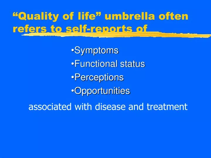 quality of life umbrella often refers to self reports of