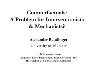Counterfactuals: A Problem for Interventionists &amp; Mechanists?