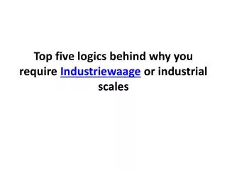 Top five logics behind why you require Industriewaage or ind