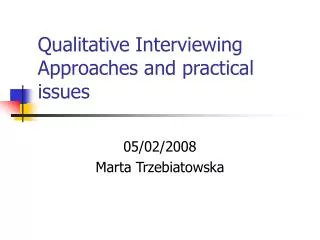 Qualitative Interviewing Approaches and practical issues
