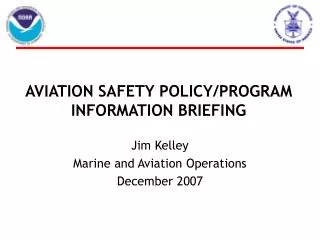 AVIATION SAFETY POLICY/PROGRAM INFORMATION BRIEFING