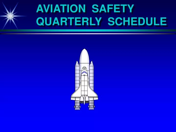 aviation safety quarterly schedule
