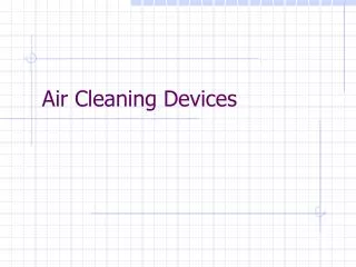 Air Cleaning Devices