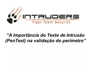 “A Importância do Teste de Intrusão (PenTest) na validação do perímetro”