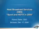 Host Broadcast Services (HBS) “Sport and HDTV in 2006”