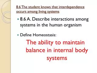 8.6 The student knows that interdependence occurs among living systems
