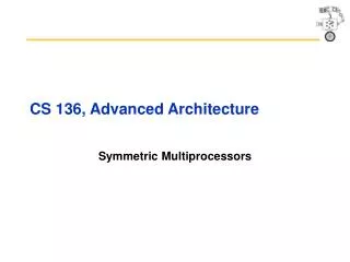CS 136, Advanced Architecture