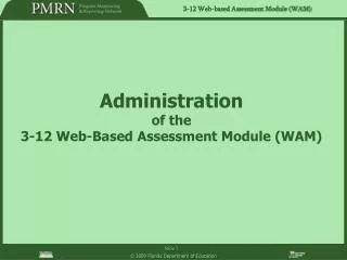 Administration of the 3-12 Web-Based Assessment Module (WAM)