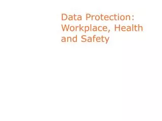 Data Protection: Workplace, Health and Safety