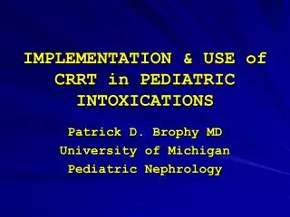 IMPLEMENTATION &amp; USE of CRRT in PEDIATRIC INTOXICATIONS