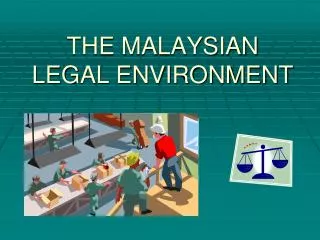 THE MALAYSIAN LEGAL ENVIRONMENT