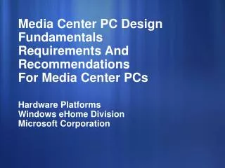 Media Center PC Design Fundamentals Requirements And Recommendations For Media Center PCs