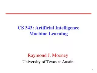 CS 343: Artificial Intelligence Machine Learning