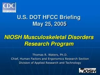 U.S. DOT HFCC Briefing May 25, 2005 NIOSH Musculoskeletal Disorders Research Program