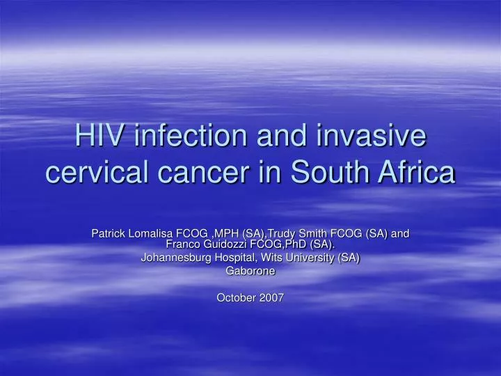 hiv infection and invasive cervical cancer in south africa