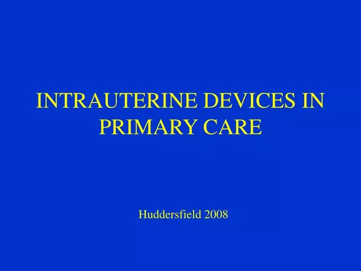 intrauterine devices in primary care