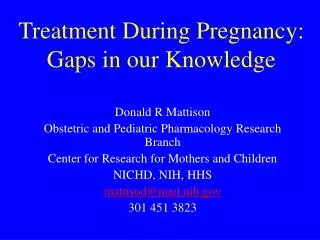 Treatment During Pregnancy: Gaps in our Knowledge