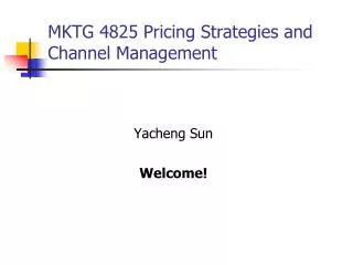 MKTG 4825 Pricing Strategies and Channel Management