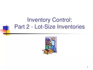 Inventory Control: Part 2 - Lot-Size Inventories