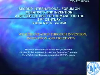 WIPO/INV/BEI/02/8 SECOND INTERNATIONAL FORUM ON CREATIVITY AND INVENTION A BETTER FUTURE FOR HUMANITY IN THE 21 ST
