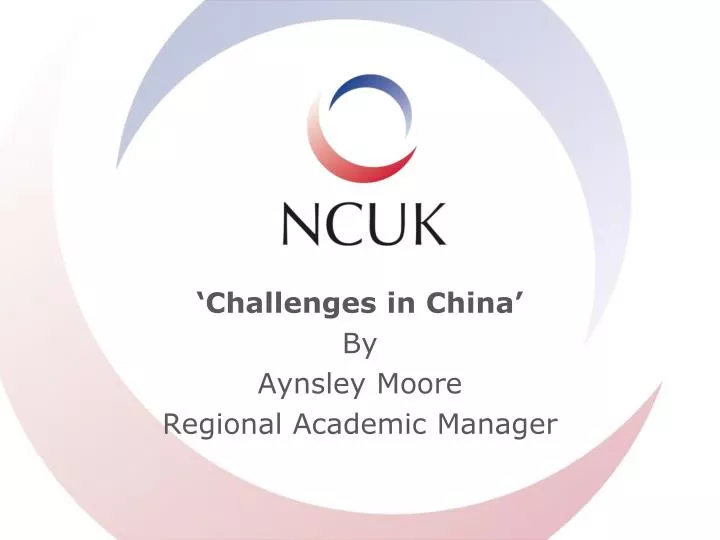 challenges in china by aynsley moore regional academic manager
