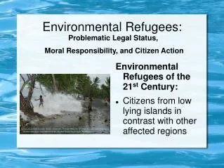 Environmental Refugees: Problematic Legal Status, Moral Responsibility, and Citizen Action