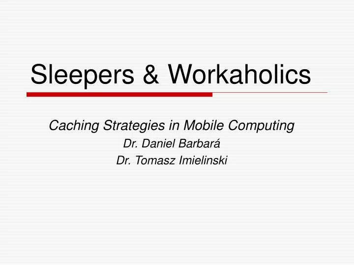 sleepers workaholics