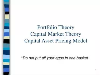 Portfolio Theory Capital Market Theory Capital Asset Pricing Model