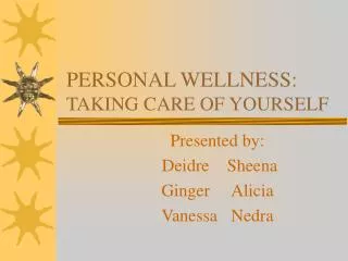 PERSONAL WELLNESS: TAKING CARE OF YOURSELF