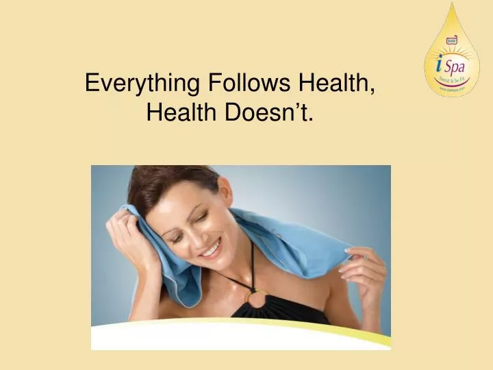 everything follows health health doesn t