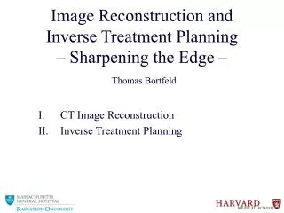 Image Reconstruction and Inverse Treatment Planning – Sharpening the Edge – Thomas Bortfeld