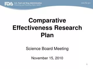 Comparative Effectiveness Research Plan Science board meeting November 15, 2010