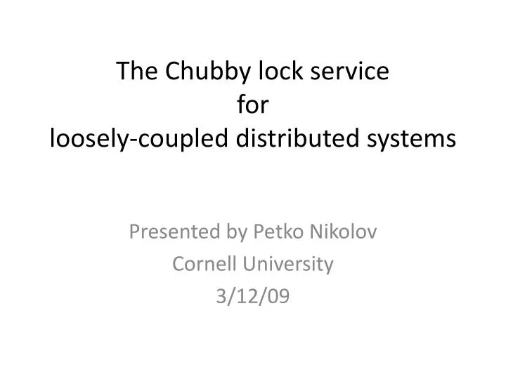 the chubby lock service for loosely coupled distributed systems