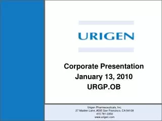 Corporate Presentation January 13, 2010 URGP.OB