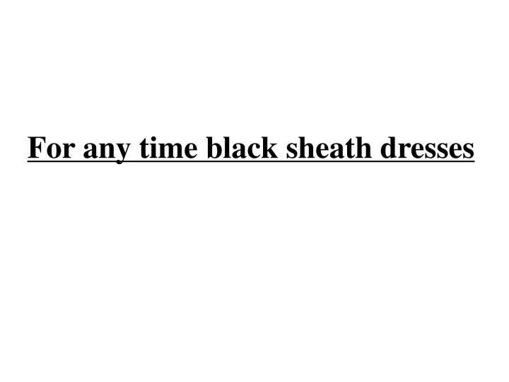 for any time black sheath dresses