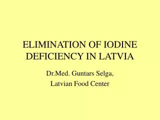 ELIMINATION OF IODINE DEFICIENCY IN LATVIA