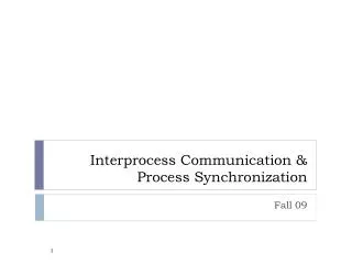 Interprocess Communication &amp; Process Synchronization