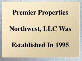 Premier Properties Northwest, LLC Was Established In 1995