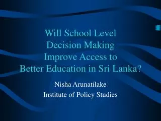Will School Level Decision Making Improve Access to Better Education in Sri Lanka?
