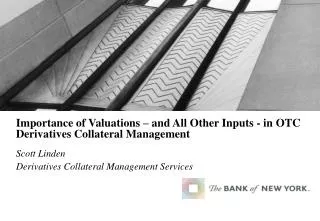 Importance of Valuations – and All Other Inputs - in OTC Derivatives Collateral Management