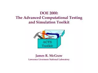 DOE 2000: The Advanced Computational Testing and Simulation Toolkit
