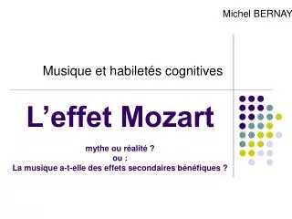 L’effet Mozart mythe ou réalité ? ou : La musique a-t-elle des effets secondaires bénéfiques ?