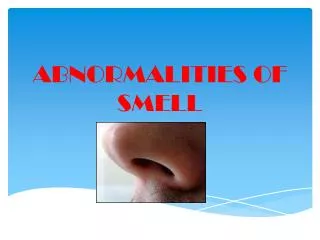 ABNORMALITIES OF SMELL