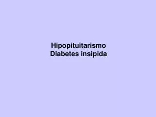 Hipopituitarismo Diabetes insipida