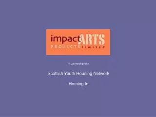 in partnership with Scottish Youth Housing Network Homing In