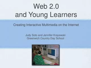 Web 2.0 and Young Learners Creating Interactive Multimedia on the Internet