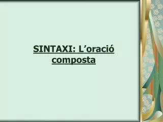 SINTAXI: L’oració composta